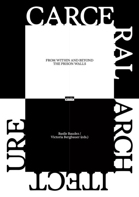 Carceral Architecture - From Within and Beyond the Prison Walls