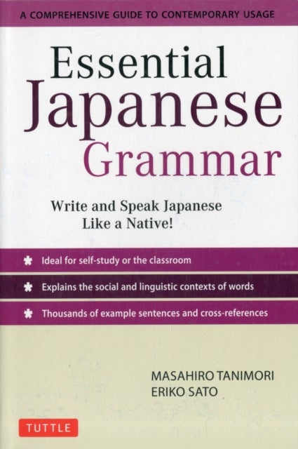Essential Japanese Grammar - Write & Speak Japanese like a Native! A Comprehensive Guide to Contemporary Usage