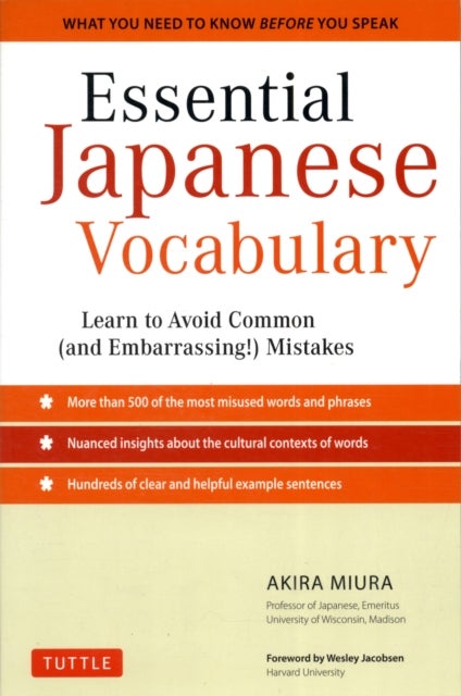 Essential Japanese Vocabulary - Learn to Avoid Common (And Embarrassing!) Mistakes: Learn Japanese Grammar and Vocabulary Quickly and Effectively
