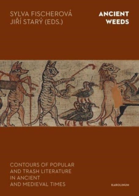 Ancient Weeds – Contours of Popular and Trash Literature in Ancient and Medieval Times - Contours of Popular and Trash Literature in Ancient and Medieval Times