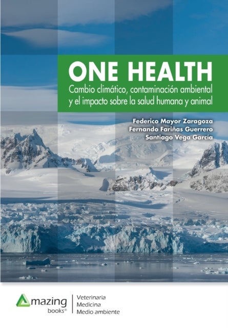 One Health - Cambio climatico, contaminacion ambiental y el impacto sobre la salud humana y animal.