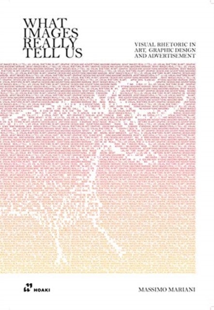 What Images Really Tell Us: Visual Rhetoric in Graphic Design, Art and Advertising - The Adoption of Visual Rhetoric in Graphic Design, Art and Advertising