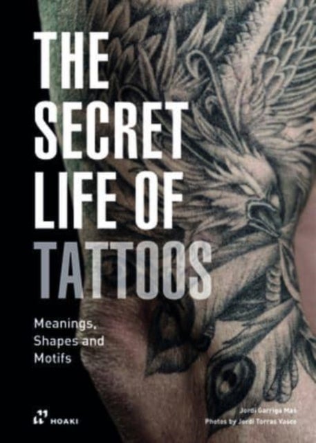 The Secret Life of Tattoos – Meanings, Shapes and Motifs