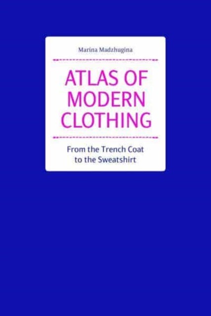 Atlas of Modern Clothing – From the Trench Coat to the Sweatshirt
