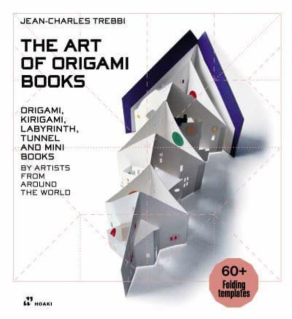Art of Origami Books: Origami, Kirigami, Labyrinth, Tunnel and Mini Books by Artists from Around the - Origami, Kirigami, Labyrinth, Tunnel and Mini Books by Artists from Around the World