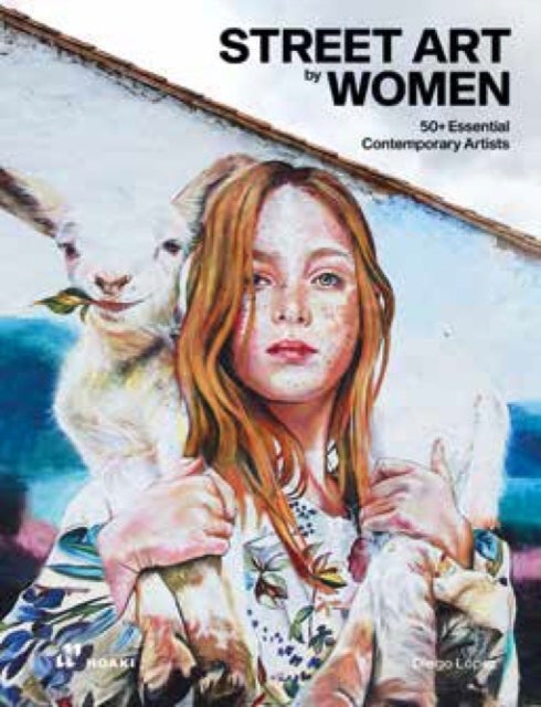 Street Art by Women – 50+ Essential Contemporary Artists