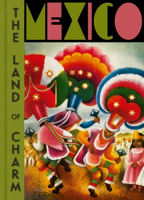Mexico: The Land of Charm - The Land of Charm