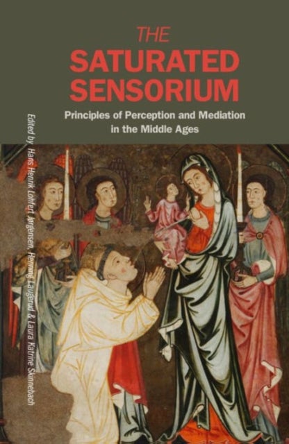 Saturated Sensorium - Principles of Perception & Mediation in the Middle Ages