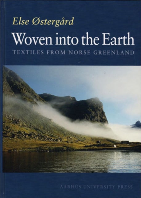 Woven Into the Earth - Textile Finds in Norse Greenland