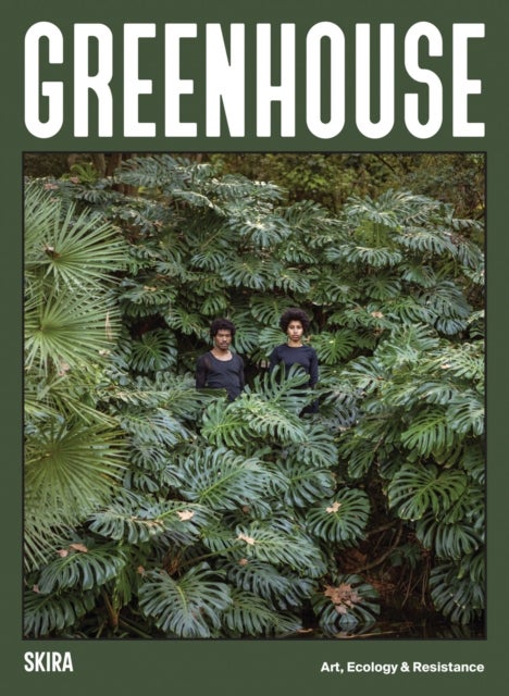 Greenhouse - Art, Ecology and Resistance