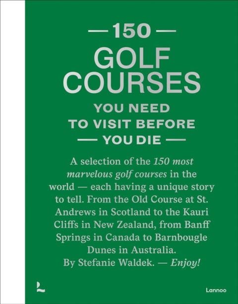 150 Golf Courses You Need to Visit Before You Die - XL Edition