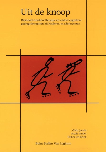 Uit de Knoop - Rationeel-Emotieve Therapie En Andere Cognitieve Gedragstherapieen Bij Kinderen En Adolescenten