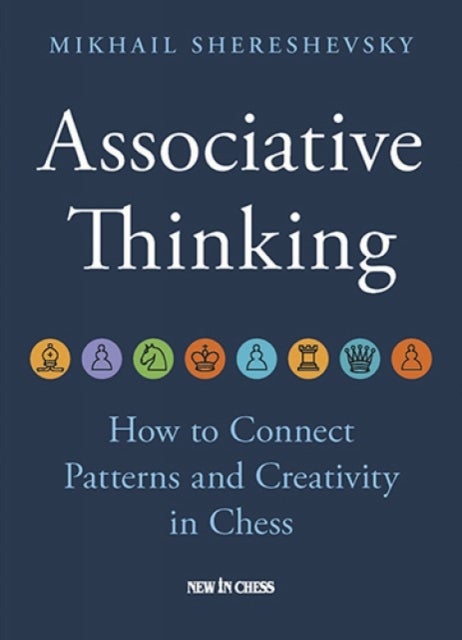 Associative Thinking - How to Connect Patterns and Creativity in Chess