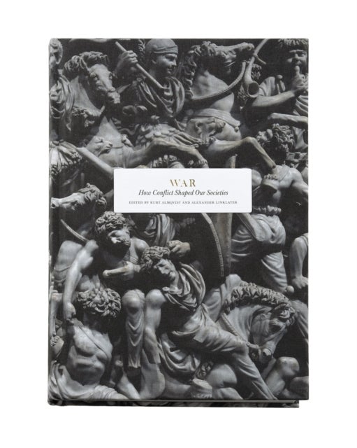 War: How Conflict Shaped Our Societies