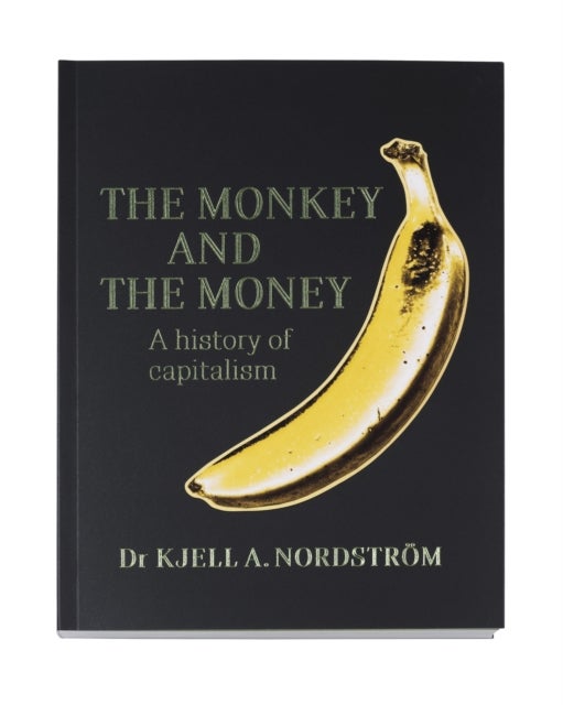 The Monkey and the Money - A History of Capitalism