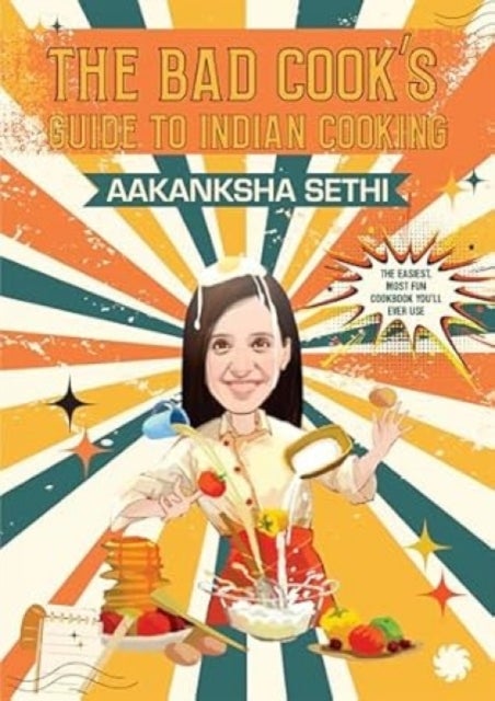 Bad Cook''s Guide to Indian Cooking