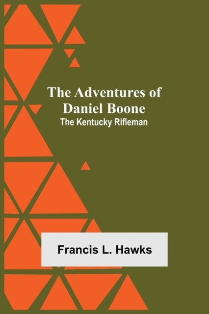 The Adventures Of Daniel Boone - the Kentucky rifleman