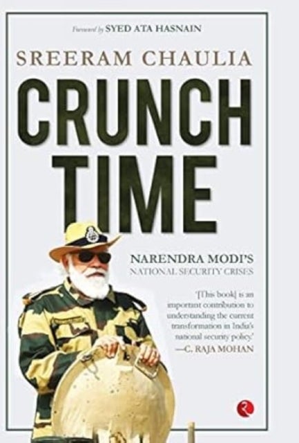 CRUNCH TIME - Narendra Modi's National Security Crises