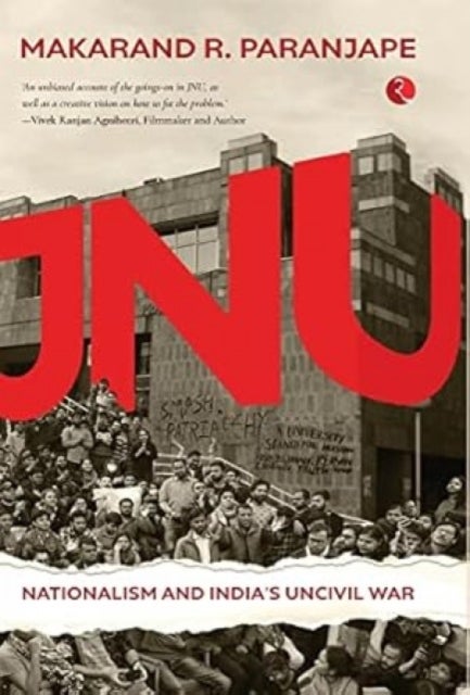 JNU NATIONALISM AND INDIA''S CIVIL WAR