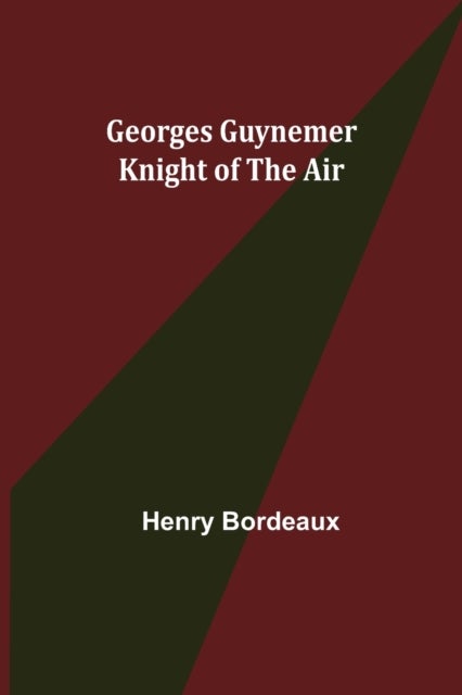 Georges Guynemer - Knight of the Air
