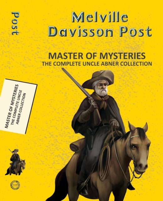 Master of Mysteries: The Complete Uncle Abner Collection