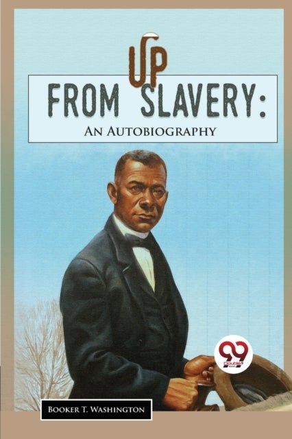 Up from Slavery - An Autobiography