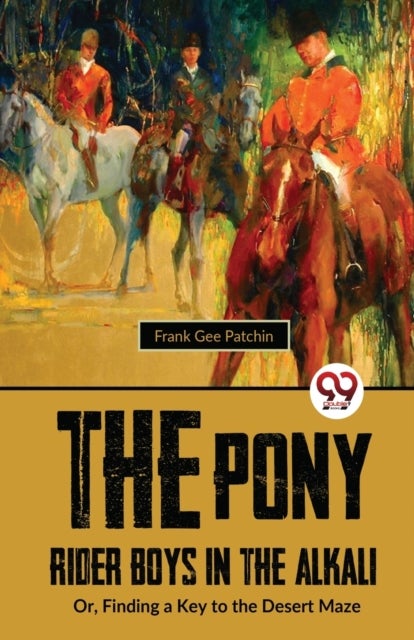 The Pony Rider Boys in the Alkali - Or,Finding a Key to the Desert Maze