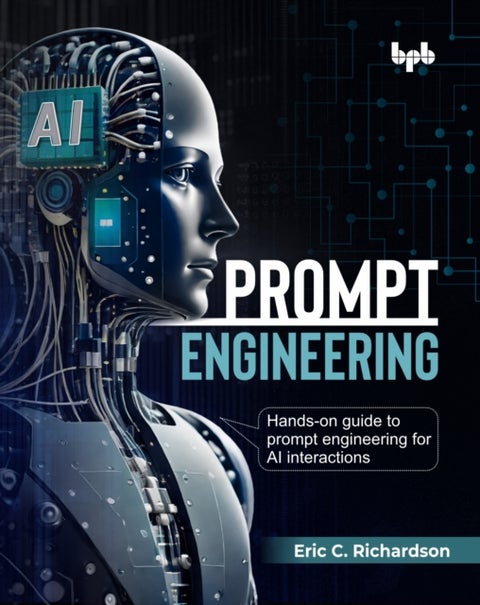 Prompt Engineering - Hands-on guide to prompt engineering for AI interactions