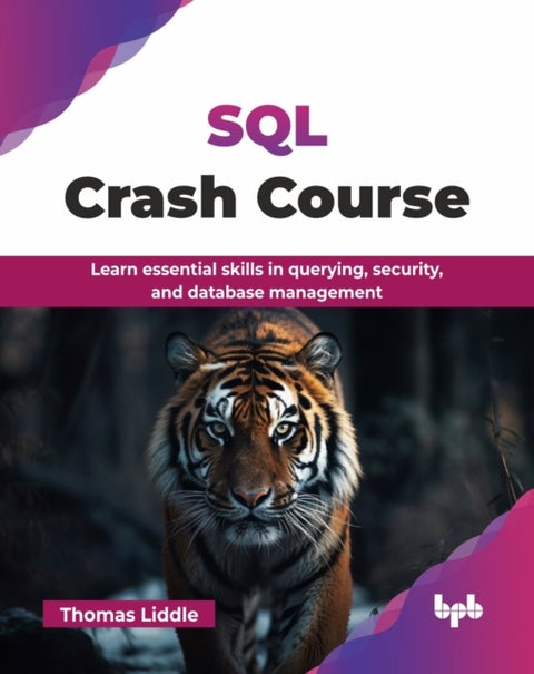 SQL Crash Course - Learn essential skills in querying, security, and database management