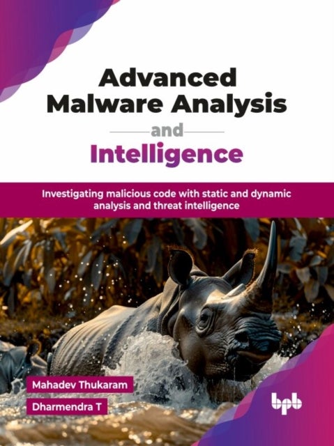 Advanced Malware Analysis and Intelligence - Investigating malicious code with static and dynamic analysis and threat intelligence (English Edition)