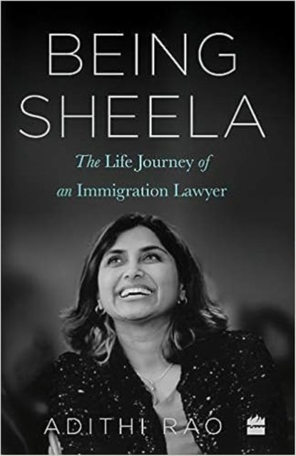 Being Sheela - The Life Journey of an Immigration Lawyer