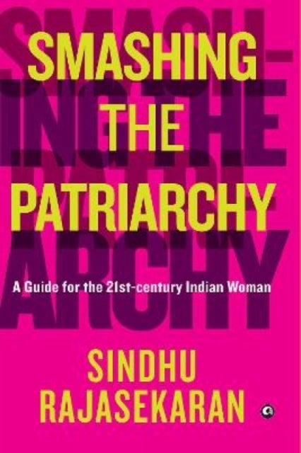 SMASHING THE PATRIARCHY  (Cover) - A Guide For The 21st-century Indian Woman