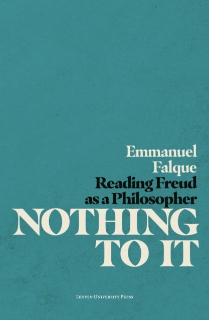 Nothing to It - Reading Freud as a Philosopher