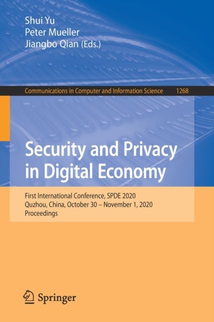 Security and Privacy in Digital Economy - First International Conference, SPDE 2020, Quzhou, China, October 30 – November 1, 2020, Proceedings