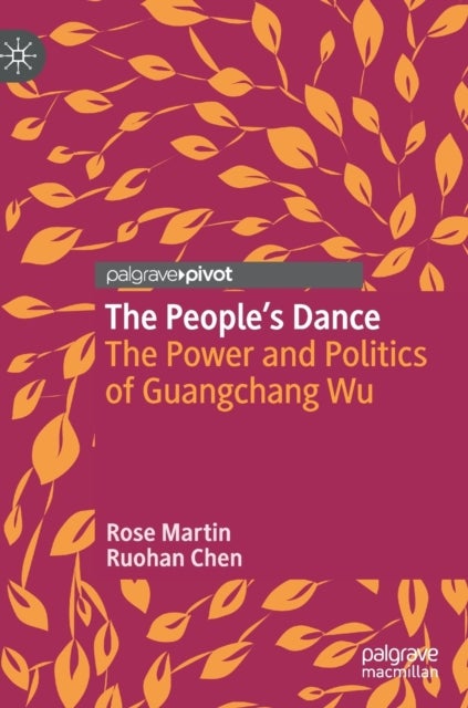 The People's Dance - The Power and Politics of Guangchang Wu