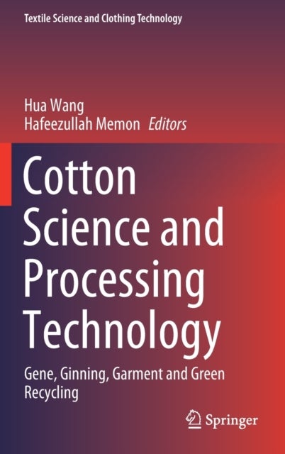 Cotton Science and Processing Technology - Gene, Ginning, Garment and Green Recycling