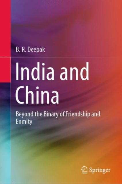 India and China - Beyond the Binary of Friendship and Enmity