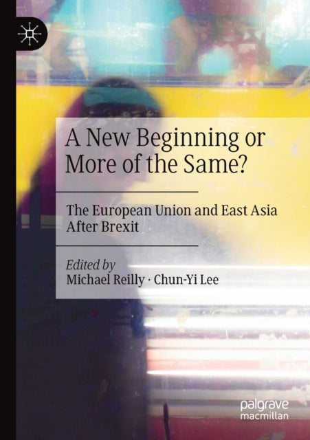 A New Beginning or More of the Same? - The European Union and East Asia After Brexit