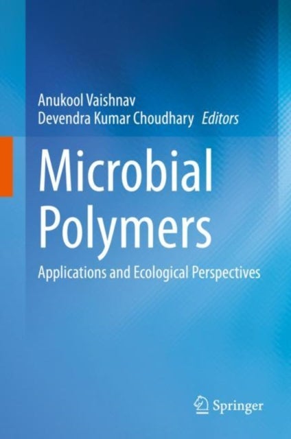 Microbial Polymers - Applications and Ecological Perspectives