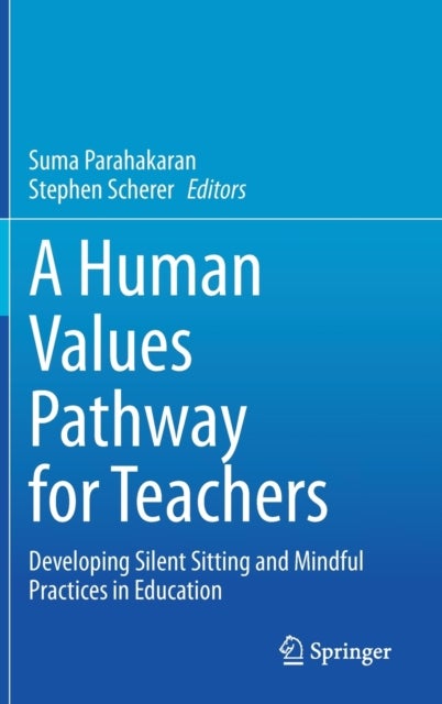 A Human Values Pathway for Teachers - Developing Silent Sitting and Mindful Practices in Education