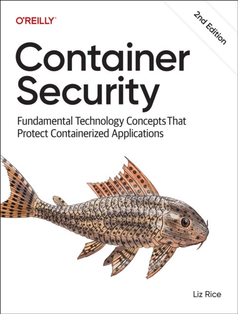 Container Security - Fundamental Technology Concepts That Protect Containerized Applications