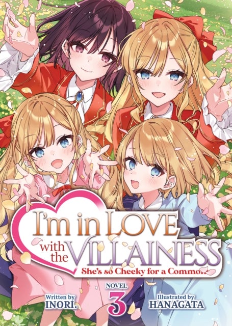 I''m in Love with the Villainess: She''s so Cheeky for a Commoner (Light Novel) Vol. 3