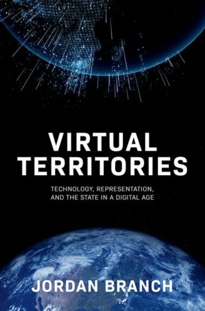 Virtual Territories - Technology, Representation, and the State in a Digital Age