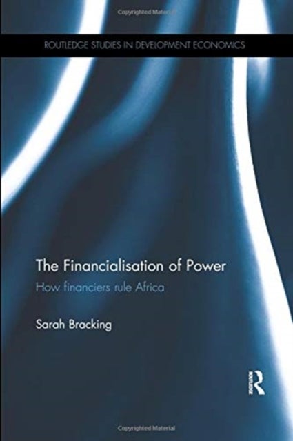 The Financialisation of Power - How financiers rule Africa