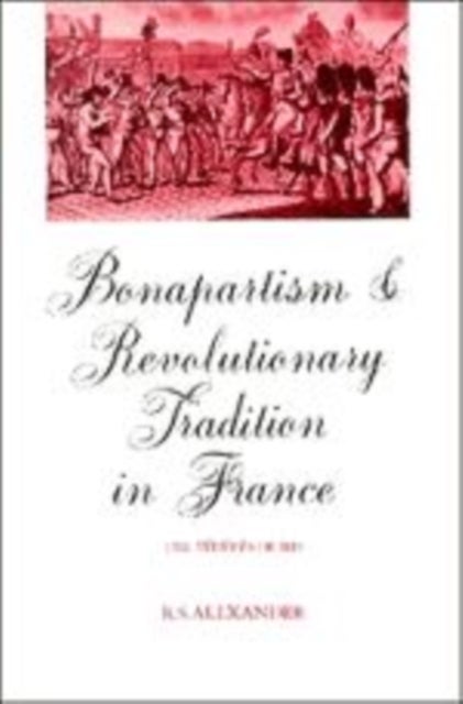 Bonapartism and Revolutionary Tradition in France - The Federes of 1815