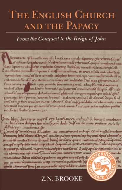 The English Church and the Papacy - From the Conquest to the Reign of John