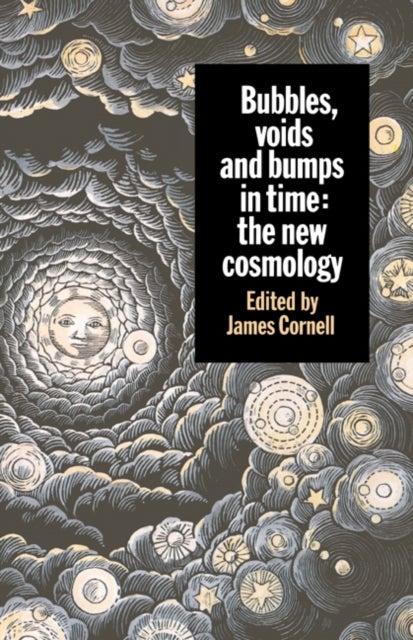 Bubbles, Voids and Bumps in Time - The New Cosmology