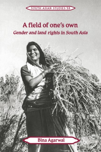 A Field of One''s Own - Gender and Land Rights in South Asia