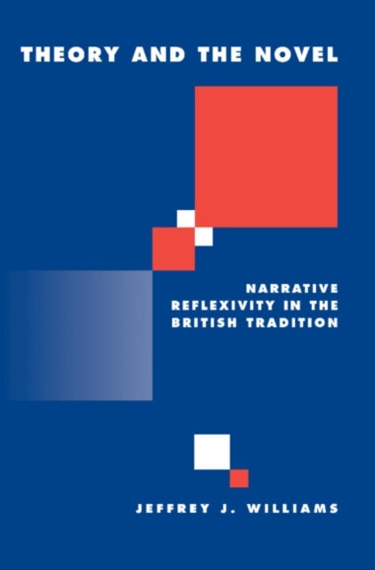 Theory and the Novel - Narrative Reflexivity in the British Tradition
