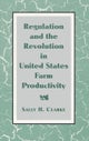 Regulation and the Revolution in United States Farm Productivity